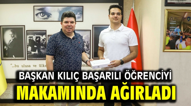 Başkan Kılıç Başarılı Öğrenciyi Makamında Ağırladı