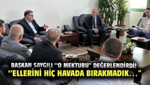 Başkan Saygılı ''O mektubu" değerlendirdi! ''Ellerini hiç havada bırakmadık…"