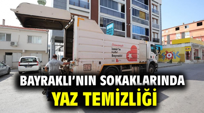 Bayraklı'nın sokaklarında yaz temizliği