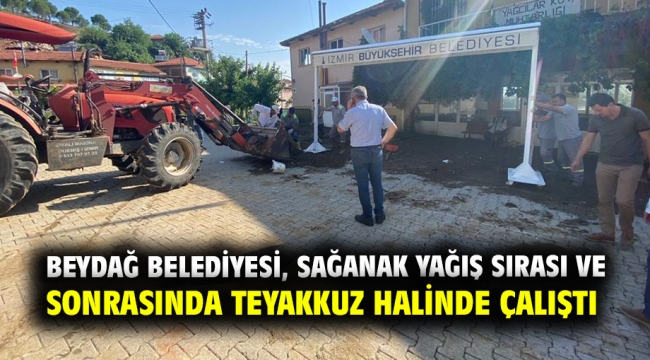 Beydağ Belediyesi, sağanak yağış sırası ve sonrasında teyakkuz halinde çalıştı 