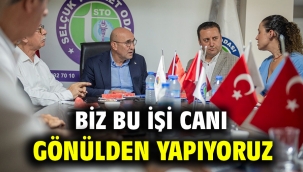 Biz bu işi canı gönülden yapıyoruz