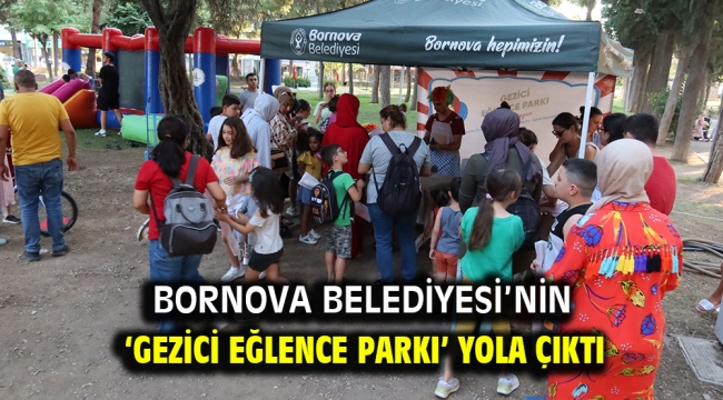 Bornova Belediyesi'nin 'Gezici Eğlence Parkı' yola çıktı