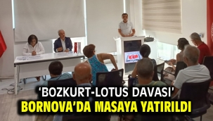'Bozkurt-Lotus Davası' Bornova'da masaya yatırıldı