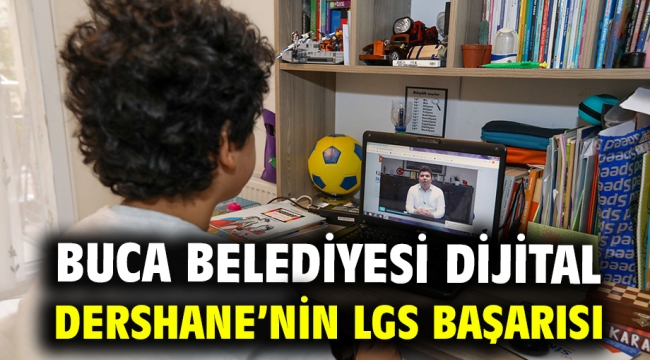 Buca Belediyesi Dijital Dershane'nin LGS başarısı