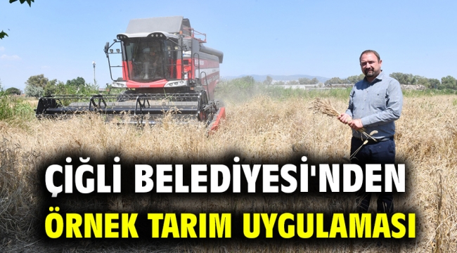 Çiğli Belediyesi'nden Örnek Tarım Uygulaması