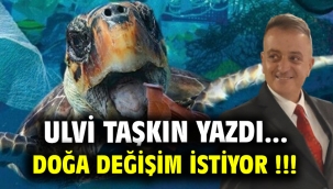 Doğa değişim istiyor !!!