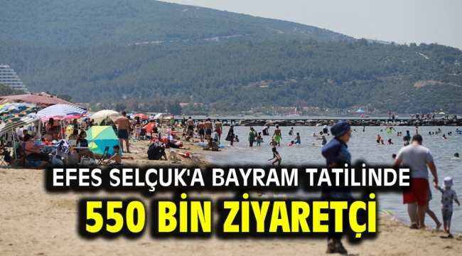 Efes Selçuk'a Bayram Tatilinde 550 Bin Ziyaretçi