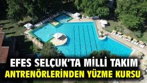 EFES SELÇUK'TA MİLLİ TAKIM ANTRENÖRLERİNDEN YÜZME KURSU 