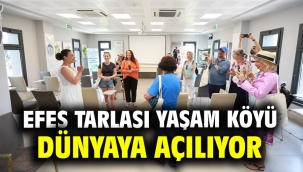 Efes Tarlası Yaşam Köyü Dünyaya Açılıyor