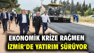 Ekonomik krize rağmen İzmir'de yatırım sürüyor