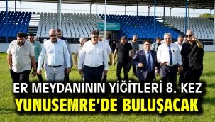 Er Meydanının Yiğitleri 8. Kez Yunusemre'de Buluşacak