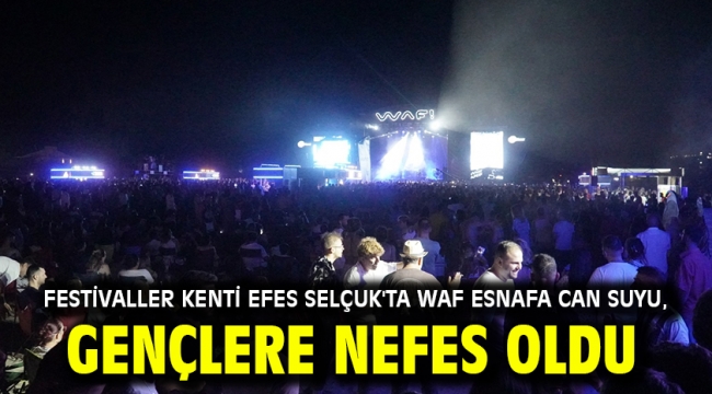 Festivaller Kenti Efes Selçuk'ta Waf Esnafa Can Suyu, Gençlere Nefes Oldu