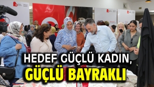 Hedef güçlü kadın, güçlü Bayraklı