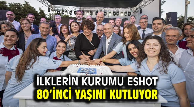 İlklerin kurumu ESHOT 80'inci yaşını kutluyor