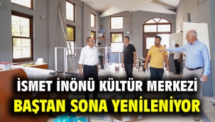 İsmet İnönü Kültür Merkezi Baştan Sona Yenileniyor