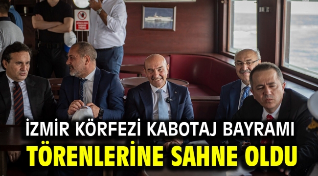 İzmir Körfezi Kabotaj Bayramı törenlerine sahne oldu