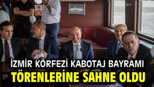 İzmir Körfezi Kabotaj Bayramı törenlerine sahne oldu