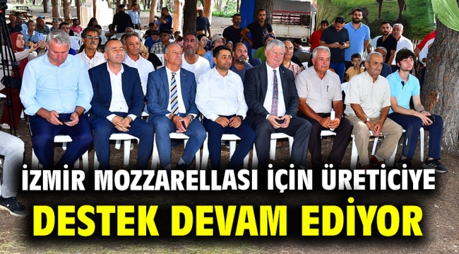 İzmir mozzarellası için üreticiye destek devam ediyor