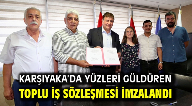 Karşıyaka'da yüzleri güldüren toplu iş sözleşmesi imzalandı