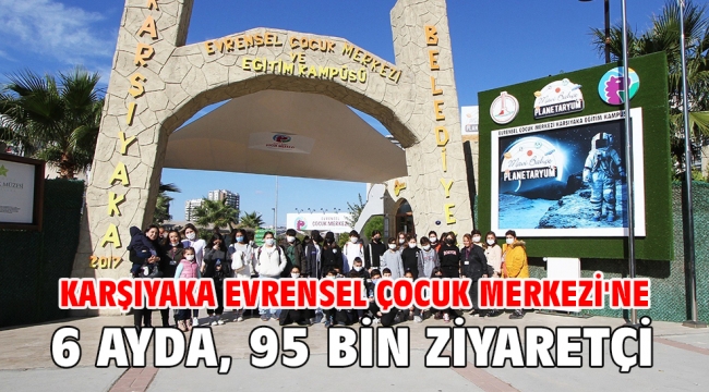 Karşıyaka Evrensel Çocuk Merkezi'ne 6 ayda, 95 bin ziyaretçi