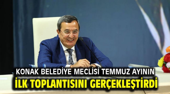 Konak Belediye Meclisi temmuz ayının ilk toplantısını gerçekleştirdi  