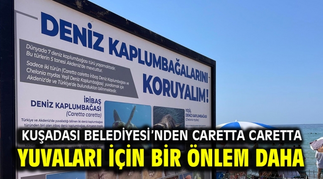 KUŞADASI BELEDİYESİ'NDEN CARETTA CARETTA YUVALARI İÇİN BİR ÖNLEM DAHA