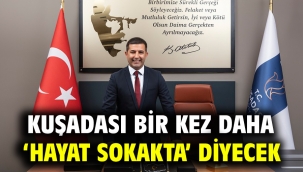 Kuşadası Bir Kez Daha 'Hayat Sokakta' Diyecek