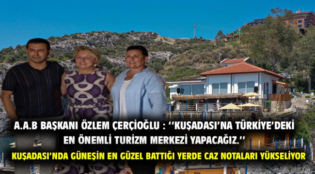 KUŞADASI'NDA GÜNEŞİN EN GÜZEL BATTIĞI YERDE CAZ NOTALARI YÜKSELİYOR