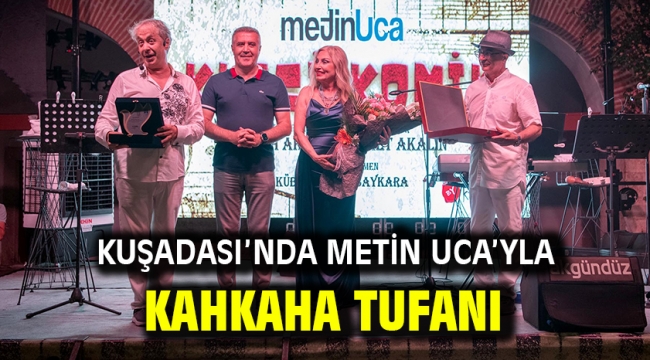 Kuşadası'nda Metin Uca'yla Kahkaha Tufanı