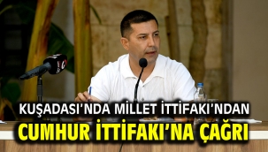 KUŞADASI'NDA MİLLET İTTİFAKI'NDAN CUMHUR İTTİFAKI'NA ÇAĞRI