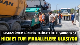  Başkan Ömer Günel'in talimatı ile Kuşadası'nda Hizmet Tüm Mahallelere Ulaşıyor
