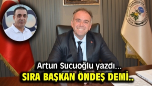 SIRA BAŞKAN ÖNDEŞ DEMİ..
