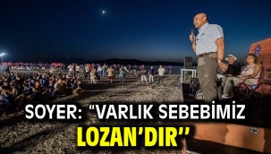 Soyer: "Varlık sebebimiz Lozan'dır"