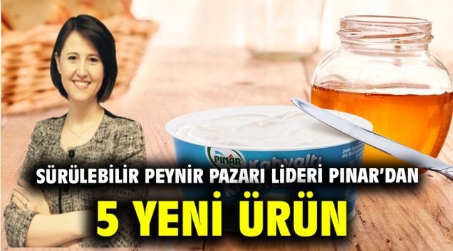 Sürülebilir Peynir Pazarı Lideri Pınar'dan 5 Yeni Ürün