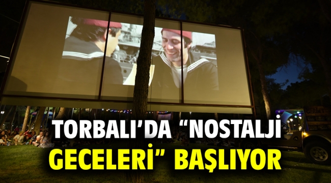 Torbalı'da "Nostalji Geceleri" başlıyor