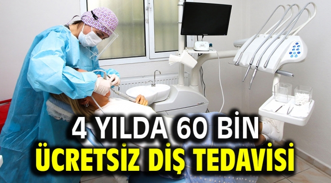 4 yılda 60 bin ücretsiz diş tedavisi