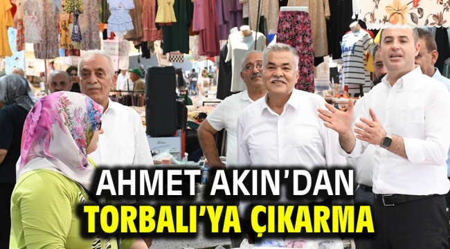 Ahmet Akın'dan Torbalı'ya çıkarma