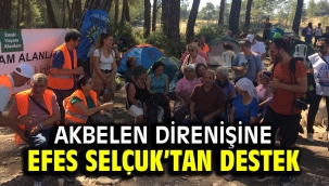 AKBELEN DİRENİŞİNE EFES SELÇUK'TAN DESTEK