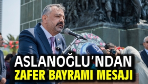 Aslanoğlu'ndan Zafer Bayramı Mesajı