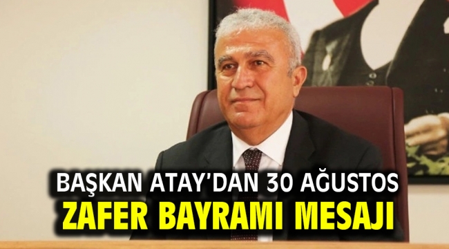 Başkan Atay'dan 30 Ağustos Zafer Bayramı Mesajı