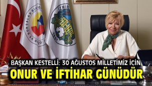 Başkan Kestelli: 30 Ağustos milletimiz için onur ve iftihar günüdür