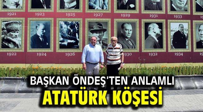 Başkan Öndeş'ten anlamlı Atatürk köşesi