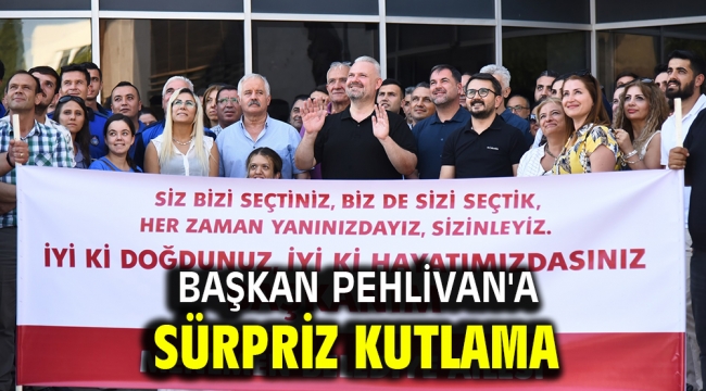 Başkan Pehlivan'a sürpriz kutlama