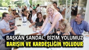 Başkan Sandal: Bizim yolumuz barışın ve kardeşliğin yoludur