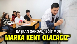 Başkan Sandal "Eğitimde marka kent olacağız"