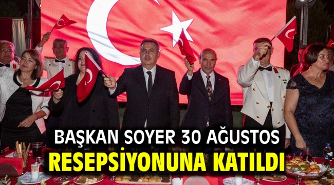 Başkan Soyer 30 Ağustos resepsiyonuna katıldı