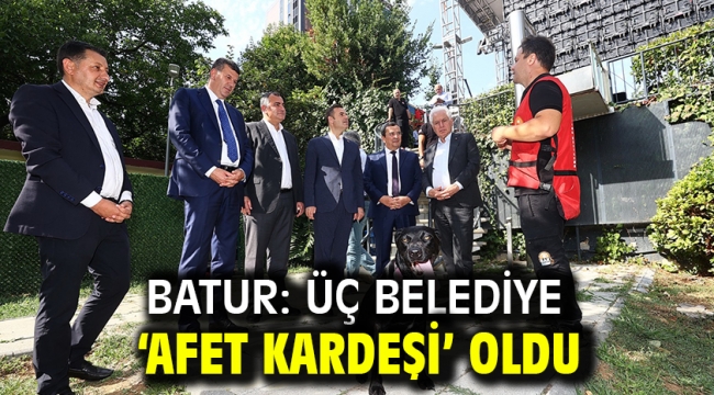 Batur: Üç belediye 'Afet Kardeşi' oldu