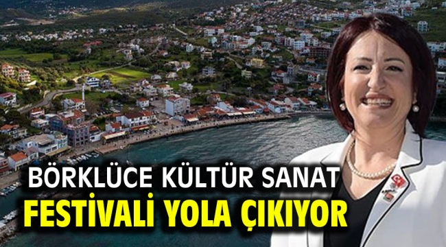 BÖRKLÜCE KÜLTÜR SANAT FESTİVALİ YOLA ÇIKIYOR