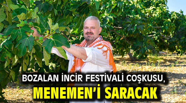 Bozalan İncir Festivali Coşkusu, Menemen'i Saracak