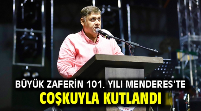 Büyük Zaferin 101. Yılı Menderes'te Coşkuyla Kutlandı